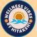 Wellness Vibes by Hitakshi